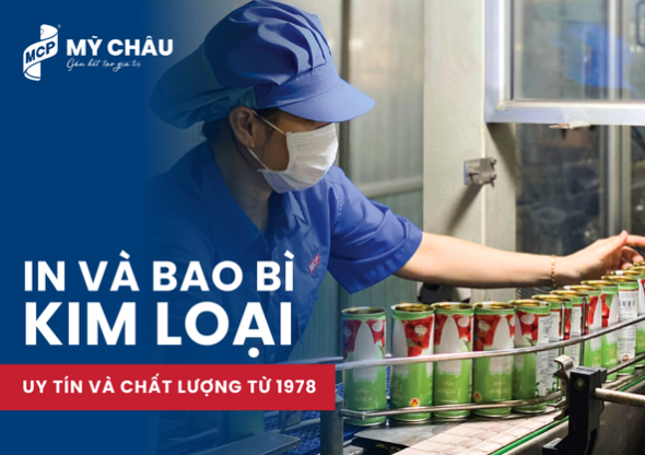 QUY TRÌNH SẢN XUẤT BAO BÌ KIM LOẠI MỸ CHÂU